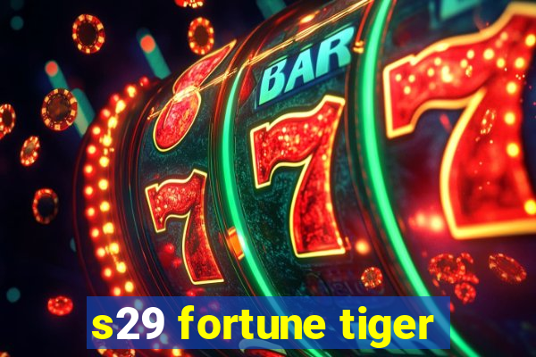 s29 fortune tiger